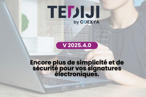 Visuel Tediji V2025.4.0 annonçant de nouvelles fonctionnalités pour simplifier et sécuriser les signatures électroniques